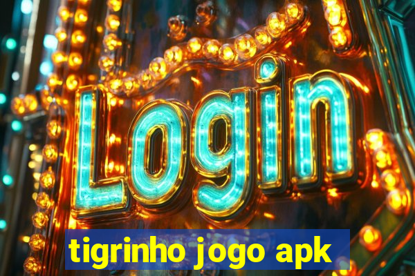 tigrinho jogo apk